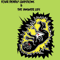 Four Deadly Questions & The Answer Lies split