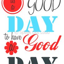 Printable Today is a good day to have a good day