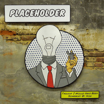 Placeholder - Thought I Would Have Been Somebody By Now 7"