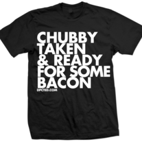 CHUBBY TAKEN AND READY FOR SOME BACON
