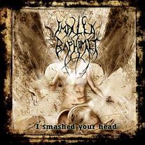 Impaled Baphomet - I Smashed Your Head 