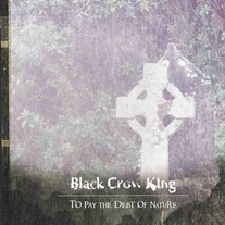 Distro - Black Crow King - To Pay the Debt of Nature