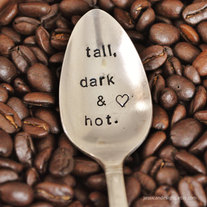Tall, Dark & Hot (TM) - How do you like your Coffee - Hand Stamped Vintage Coffee Spoon for Coffee Lovers