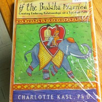 If The Buddha Married: Creating Enduring Relationships on a Spiritual Path by Charlotte Kasl