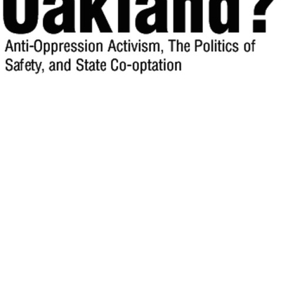 Who is oakland? anti-oppression activism, the politics of safety, and state co-optation