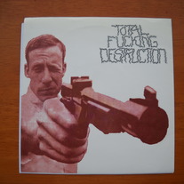 TOTAL FUCKING DESTRUCTION / VEHEMENCE split 7"