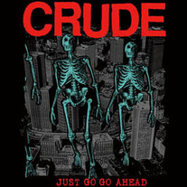 CRUDE - Just Go Go Ahead 7"