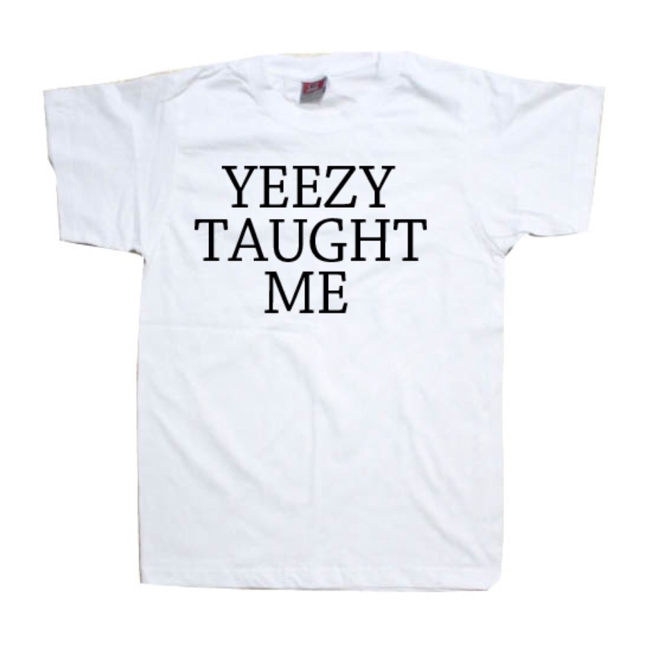 yeezy taught me yeezy taught me