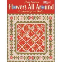 Flowers All Around (Garden Inspired Quilts)