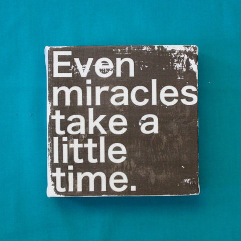 Subway Art Wall Hanging Canvas 6" x 6" - Even Miracles Take a Little Time for baby's nursery or NICU baby