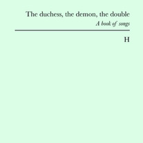 H - The duchess, the demon, the double
