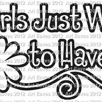 Girls Just Want To Have Fun Vinyl Decal