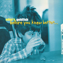 Edna's Goldfish "Before You Knew Better" LP