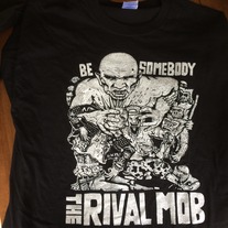 The Rival Mob Be Somebody Shirt Sold By Idle Hands On Storenvy