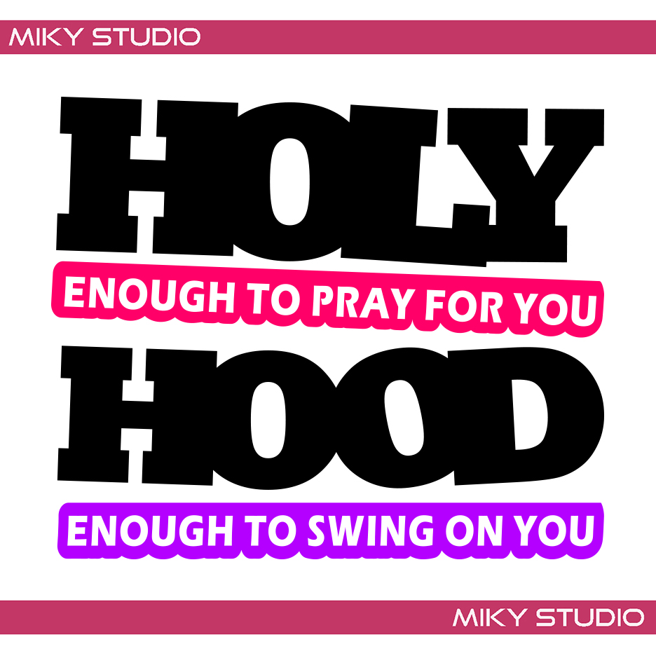 Holy Svg Png Files 2019 Holy Enough To Pray Hood Enough To